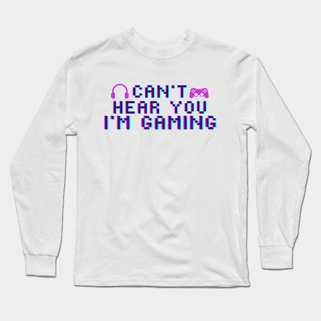 Can't Hear You I'm Gaming - Video Controller and Gaming Headset Long Sleeve T-Shirt by KiyoMi